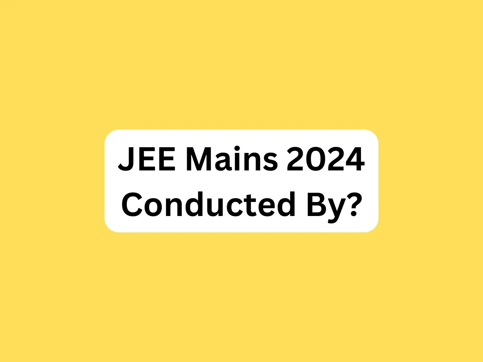 JEE Mains 2024 Conducted By