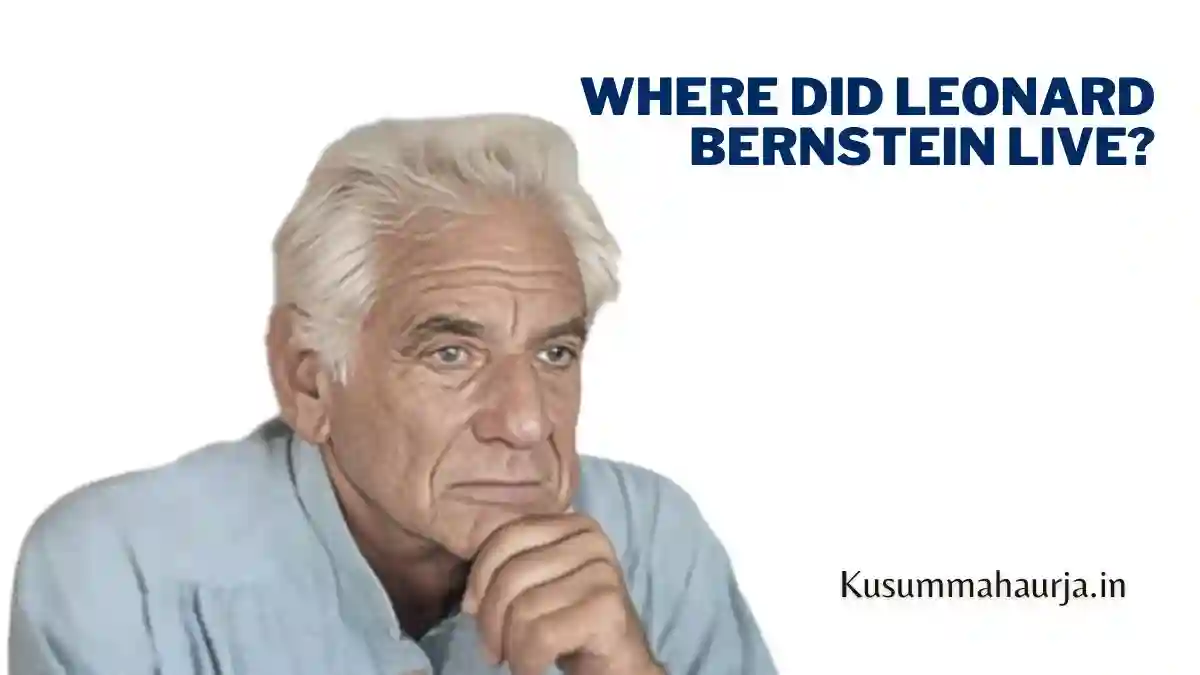 Where Did Leonard Bernstein Live