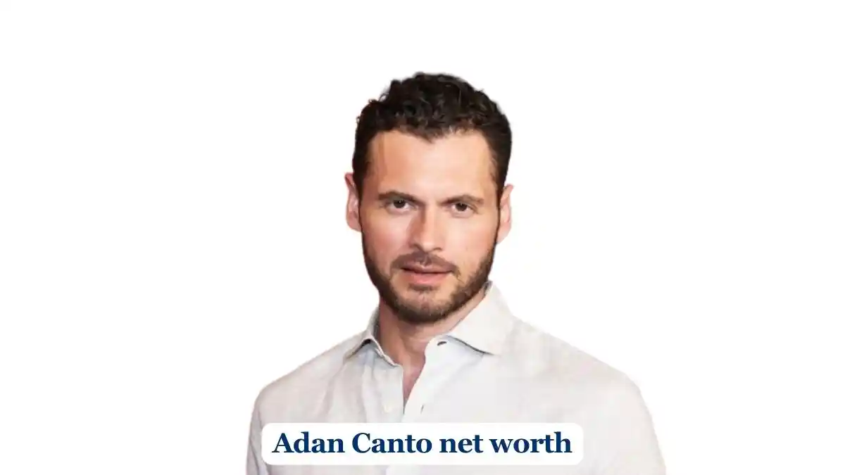 Adan Canto net worth