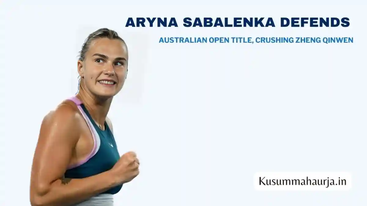 Aryna Sabalenka defends Australian Open title, crushing Zheng Qinwen