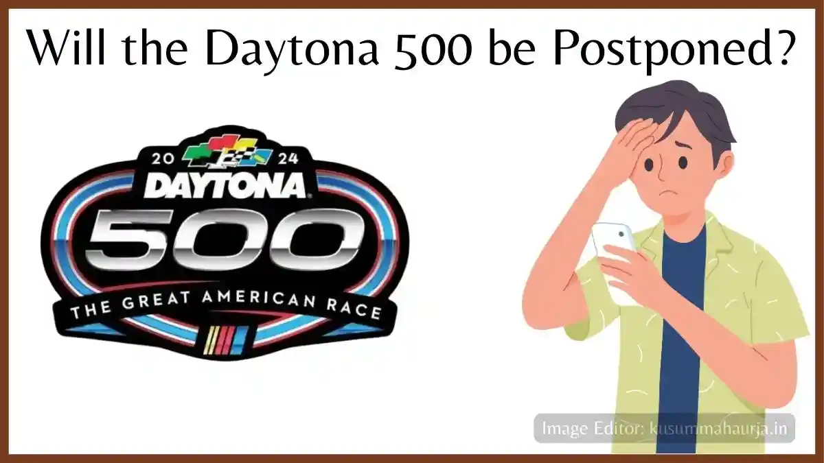 Will the Daytona 500 be Postponed